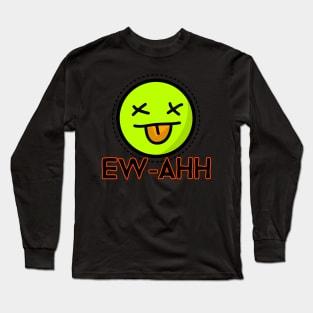 ew-ahh Long Sleeve T-Shirt